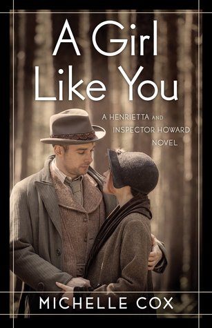A Girl Like You: Book 1 Henrietta and Inspector Howard Mystery Series by Michelle&nbsp;Cox